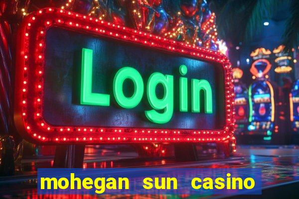 mohegan sun casino in connecticut