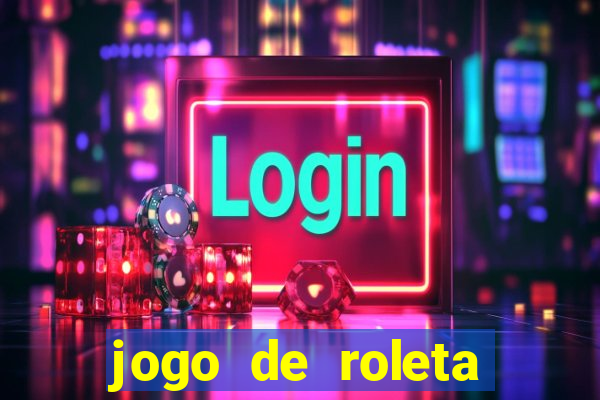 jogo de roleta valendo dinheiro