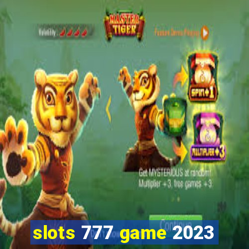 slots 777 game 2023