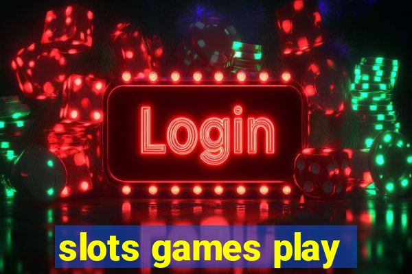 slots games play