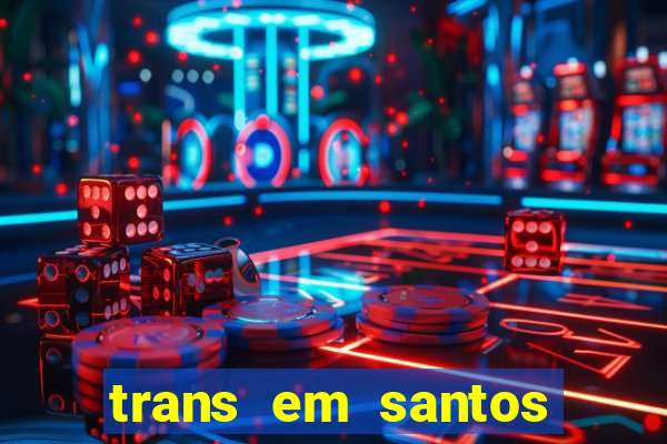 trans em santos photo acom