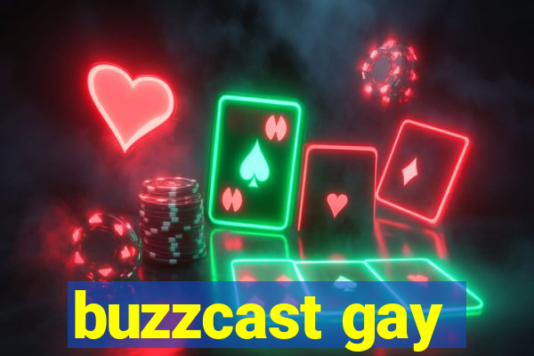 buzzcast gay