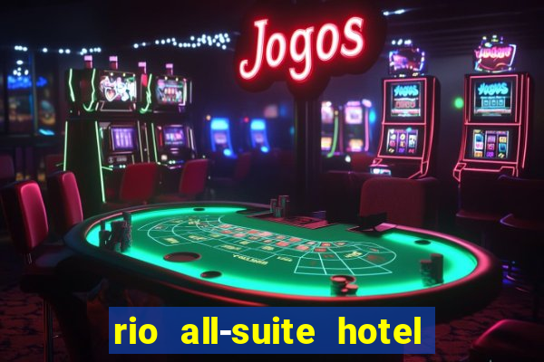 rio all-suite hotel and casino