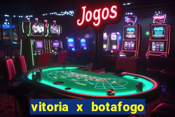 vitoria x botafogo sp futemax