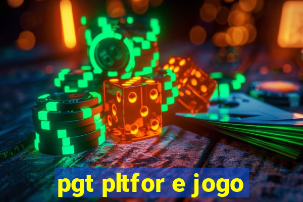 pgt pltfor e jogo