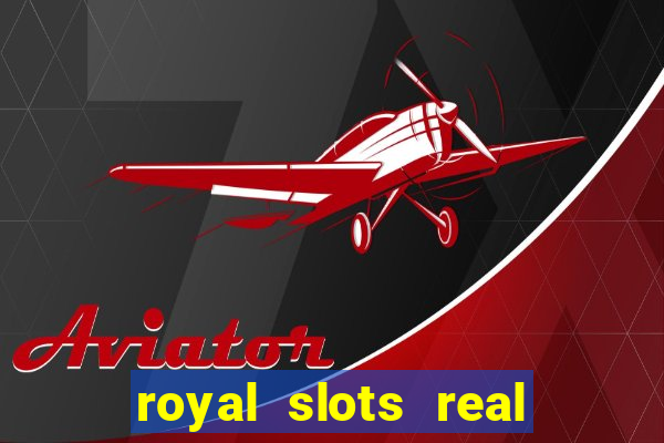 royal slots real money login