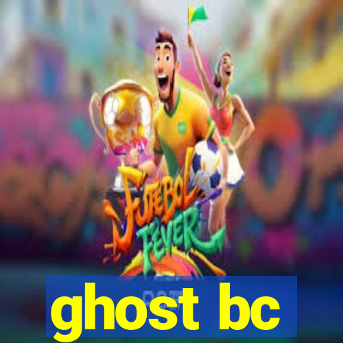 ghost bc