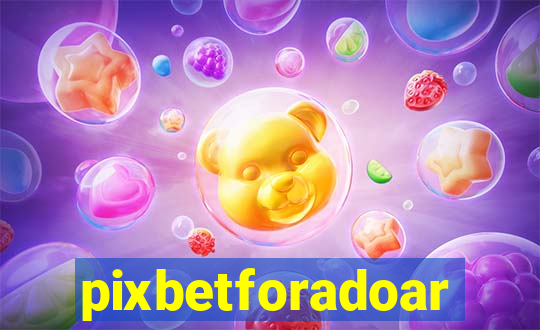 pixbetforadoar