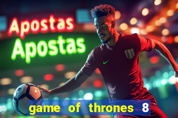 game of thrones 8 temporada torrent