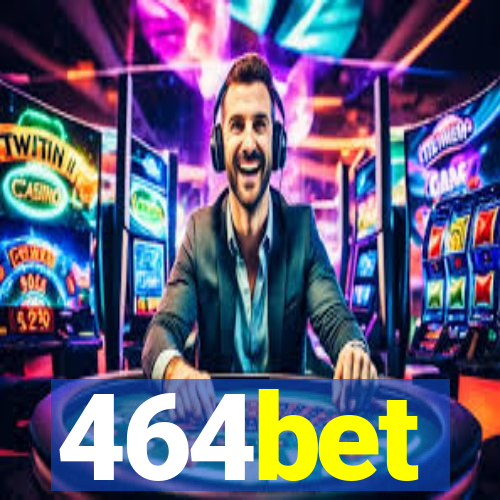 464bet