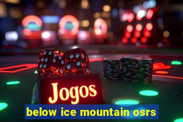 below ice mountain osrs