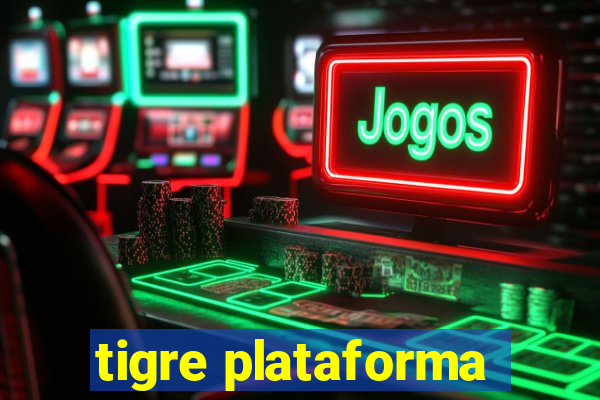 tigre plataforma