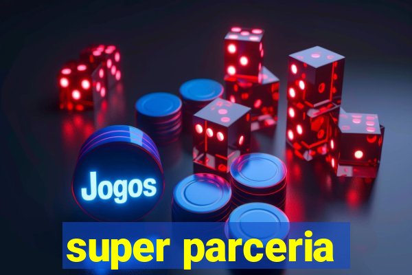 super parceria