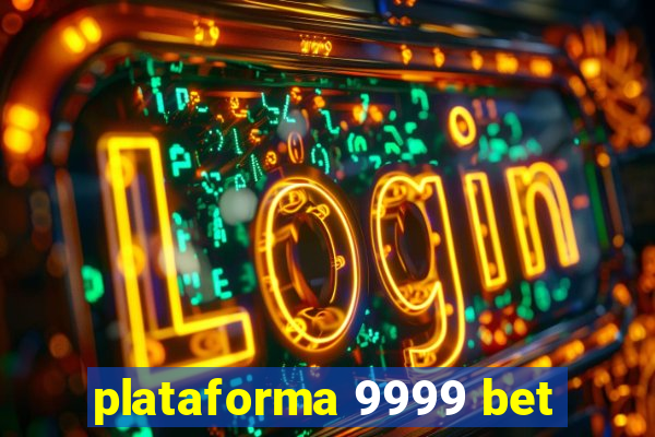 plataforma 9999 bet