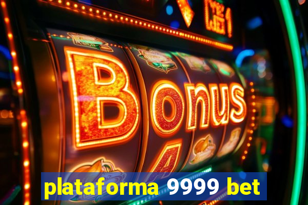 plataforma 9999 bet