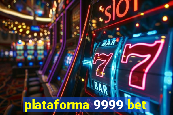 plataforma 9999 bet