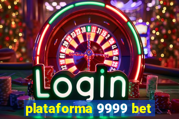 plataforma 9999 bet