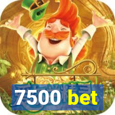 7500 bet