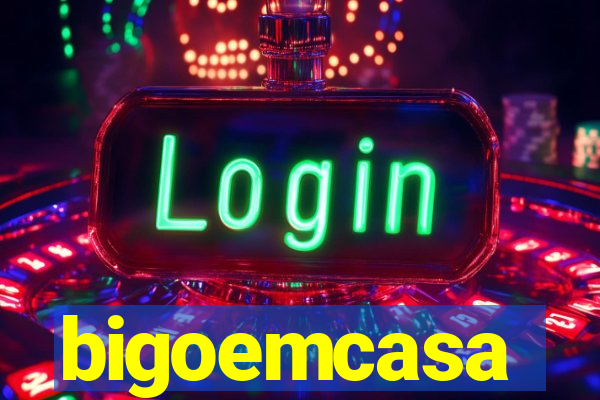 bigoemcasa