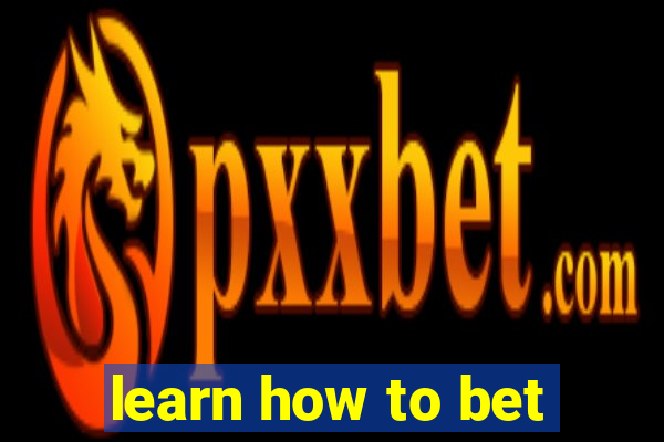 learn how to bet