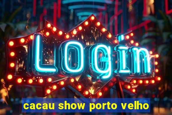 cacau show porto velho