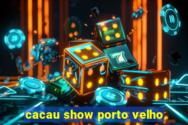 cacau show porto velho