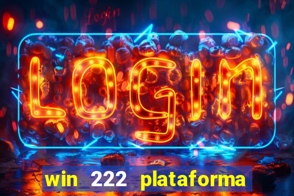 win 222 plataforma de jogos