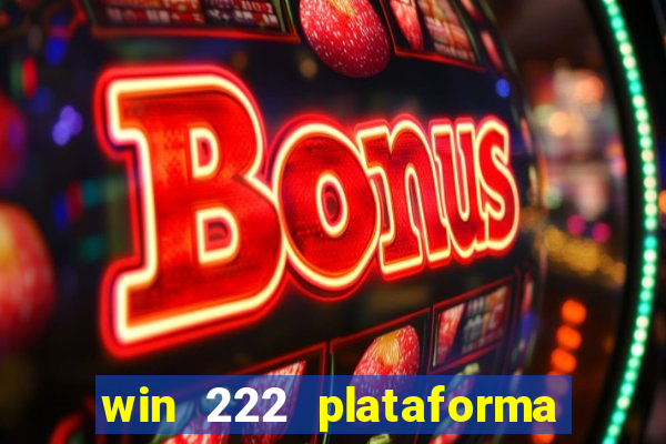 win 222 plataforma de jogos