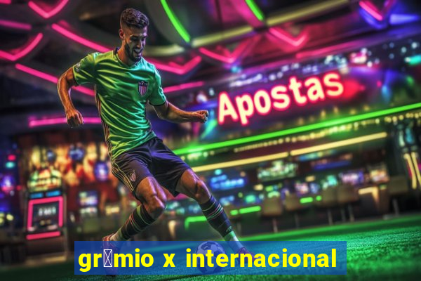 gr锚mio x internacional