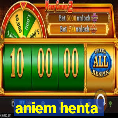 aniem henta