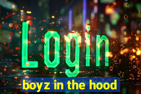 boyz in the hood