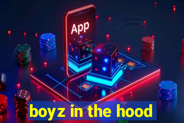 boyz in the hood