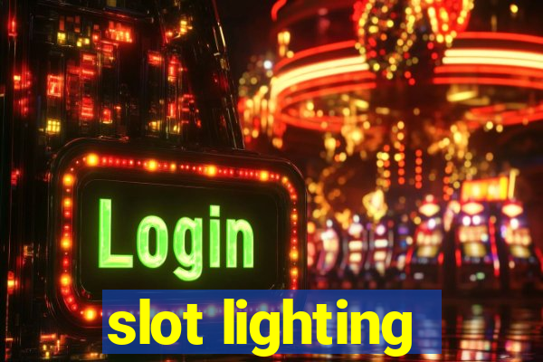 slot lighting