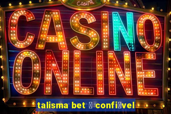 talisma bet 茅 confi谩vel