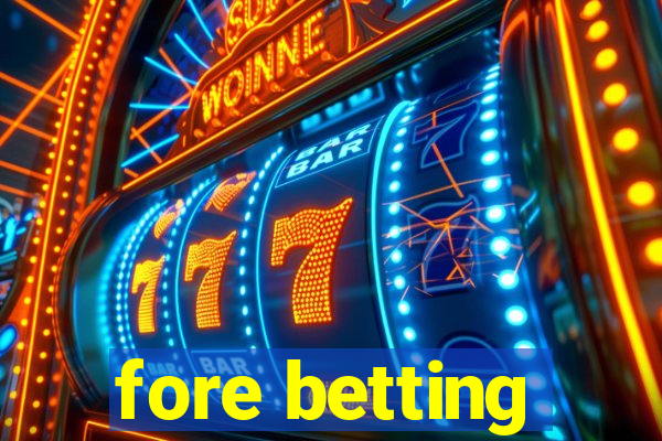 fore betting