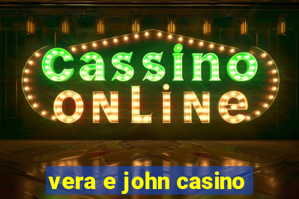 vera e john casino