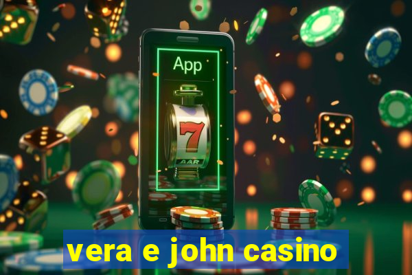 vera e john casino