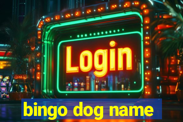 bingo dog name