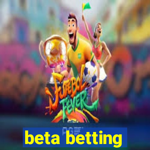 beta betting