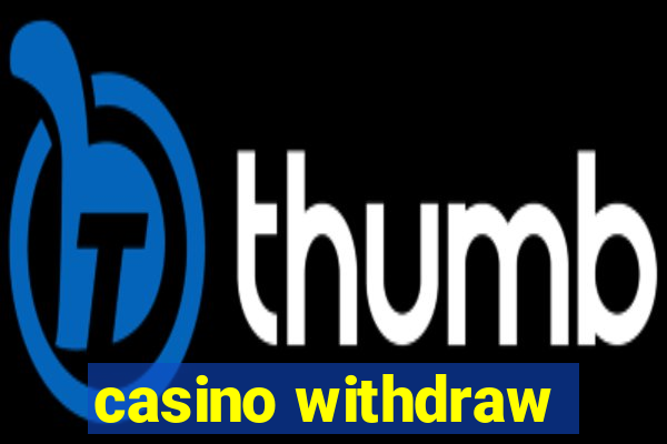 casino withdraw