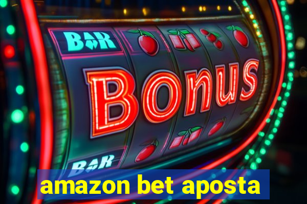 amazon bet aposta