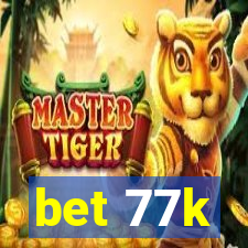 bet 77k