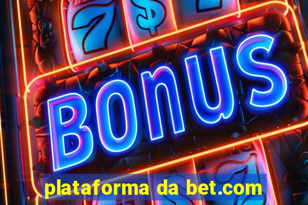 plataforma da bet.com