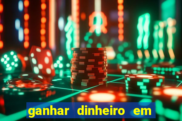 ganhar dinheiro em jogos online