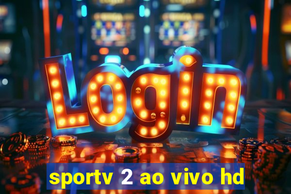 sportv 2 ao vivo hd