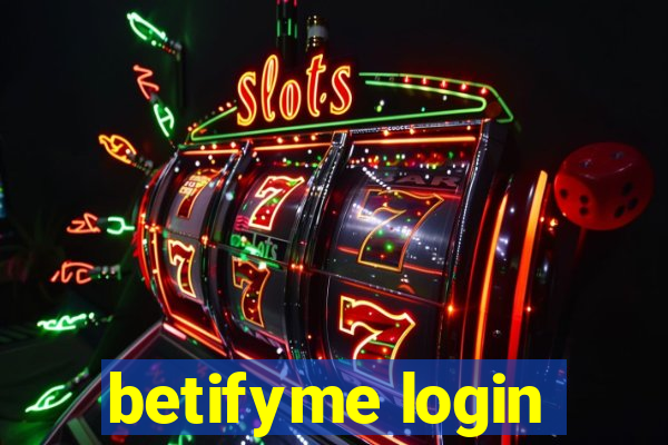 betifyme login