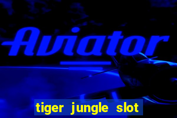 tiger jungle slot free play