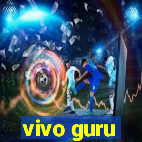 vivo guru