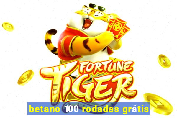 betano 100 rodadas grátis