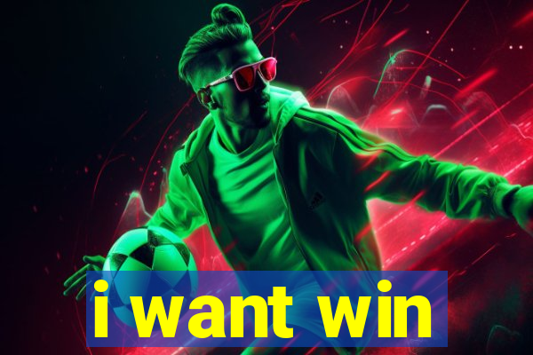 i want win